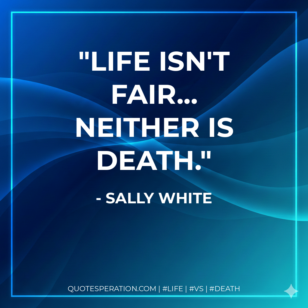 Life isn't fair... neither is death.