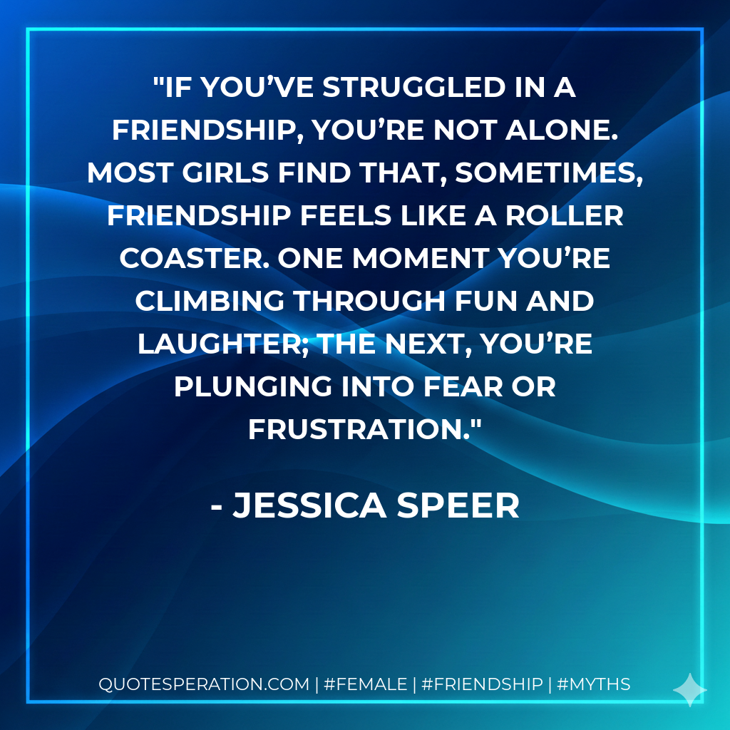 If you’ve struggled in a friendship, you’re not alone. Most girls find that, sometimes, friendship feels like a roller coaster. One moment you’re climbing through fun and laughter; the next, you’re plunging into fear or frustration.