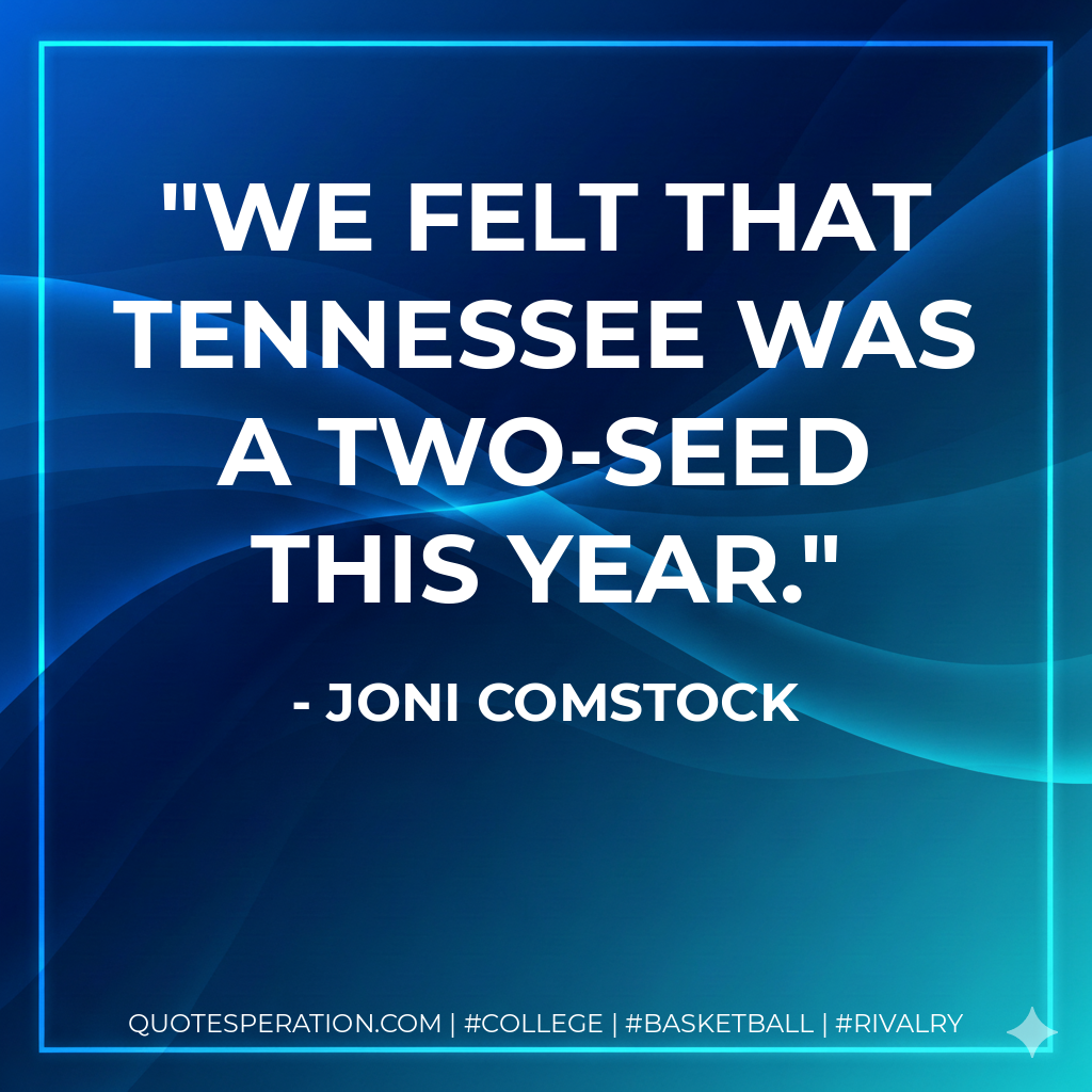 We felt that Tennessee was a two-seed this year.