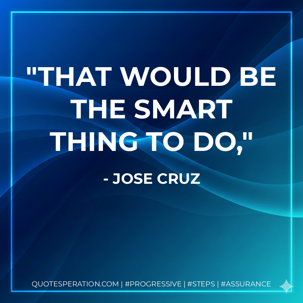 That would be the smart thing to do,