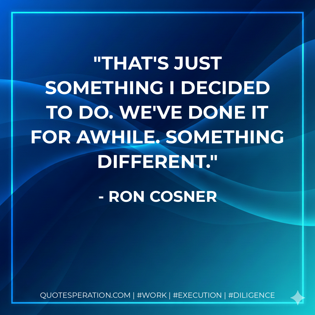 That's just something I decided to do. We've done it for awhile. Something different.