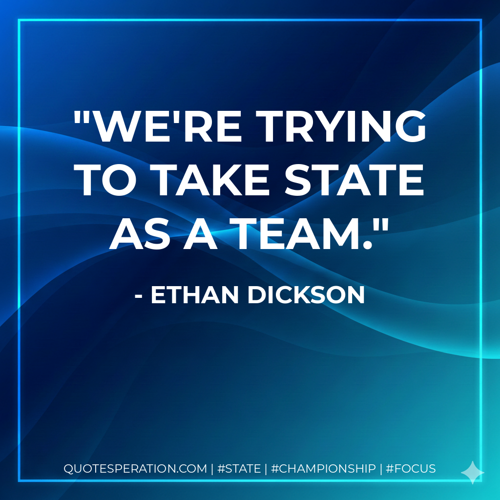 We're trying to take state as a team.