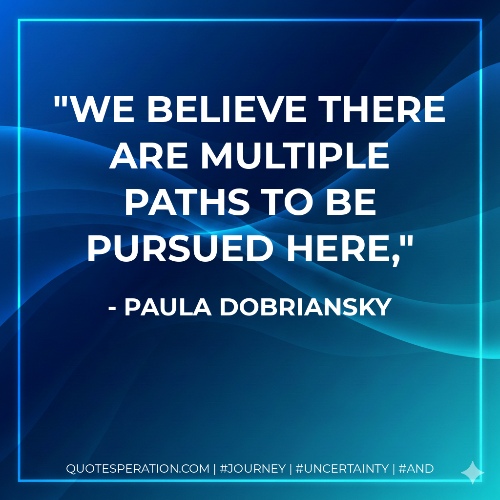 We believe there are multiple paths to be pursued here,