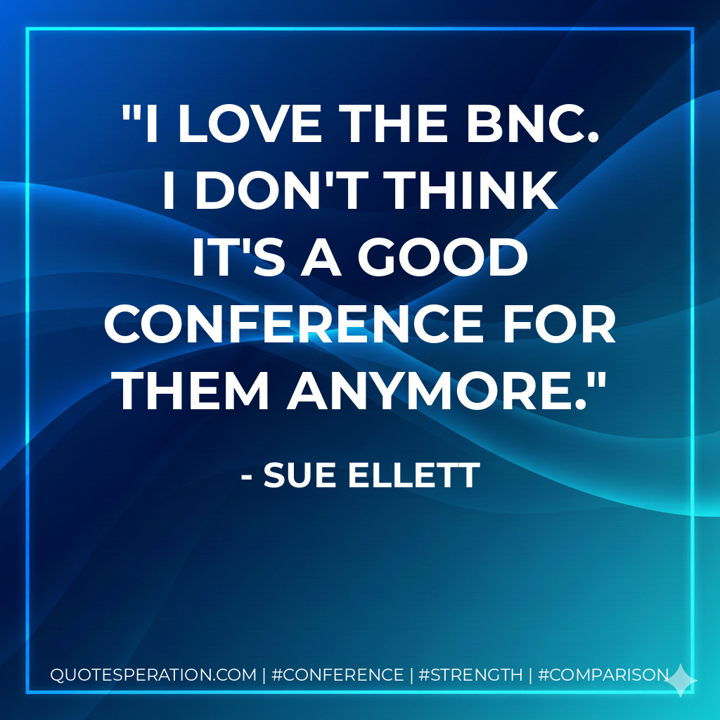 I love the BNC. I don't think it's a good conference for them anymore.