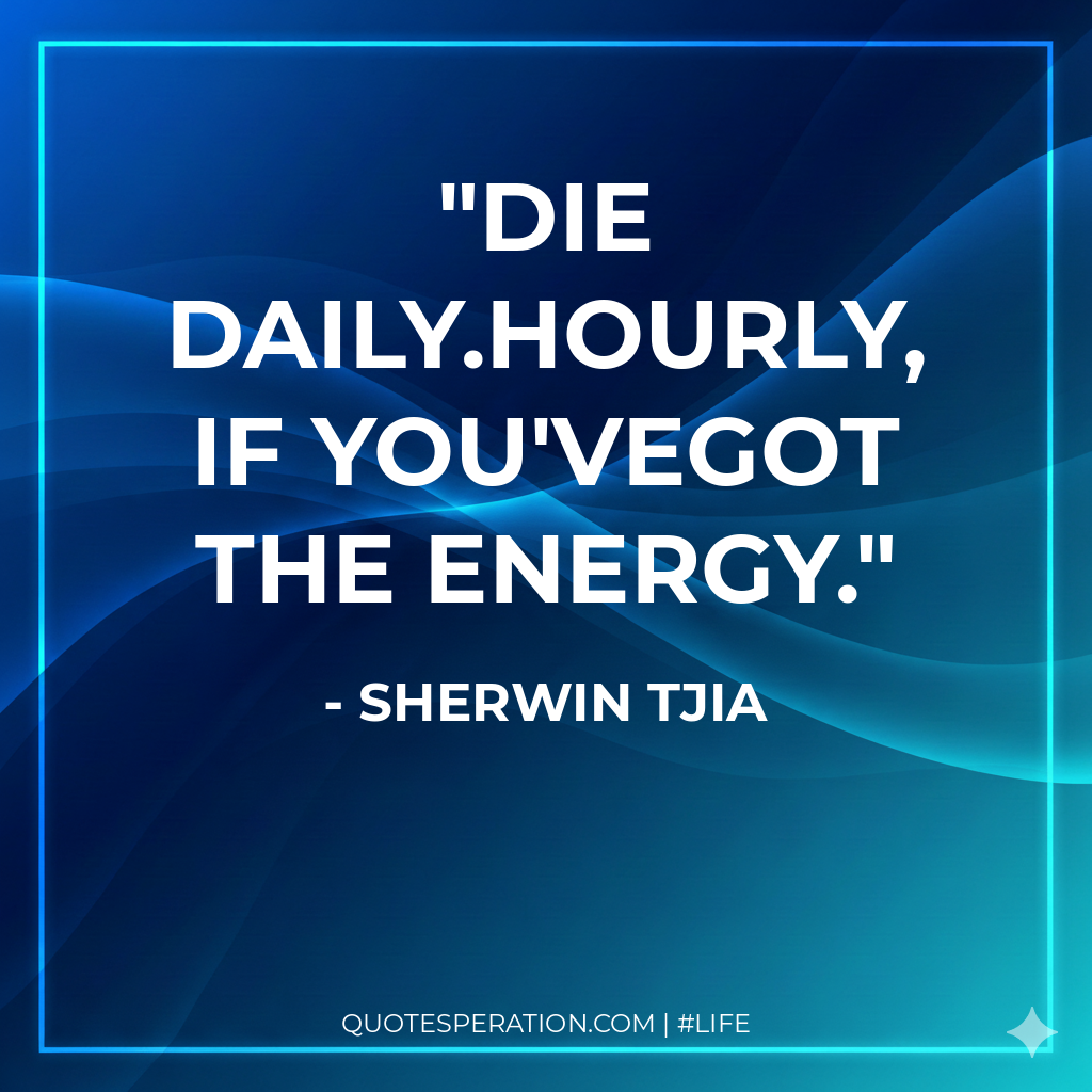 die daily.hourly, if you'vegot the energy.