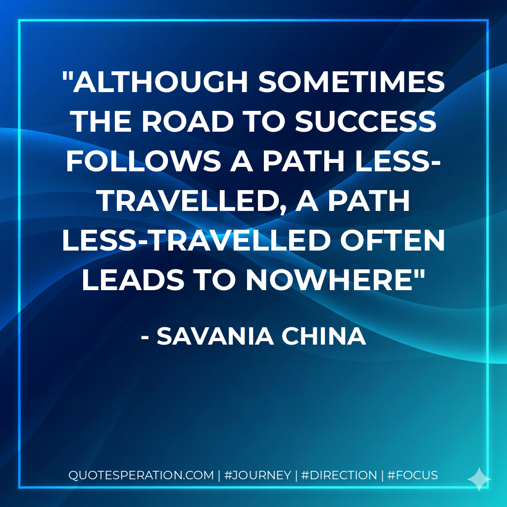 Although sometimes the road to success follows a path less-travelled, a path less-travelled often leads to nowhere