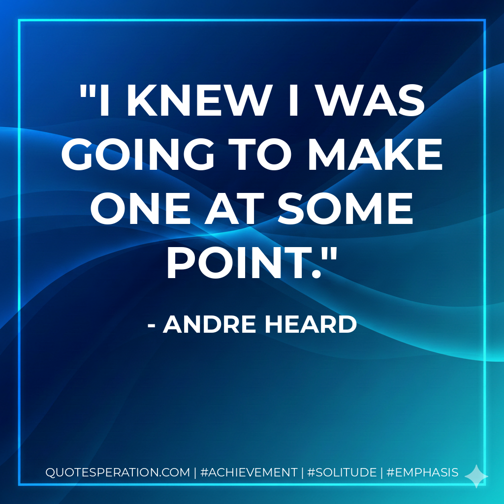 I knew I was going to make one at some point.