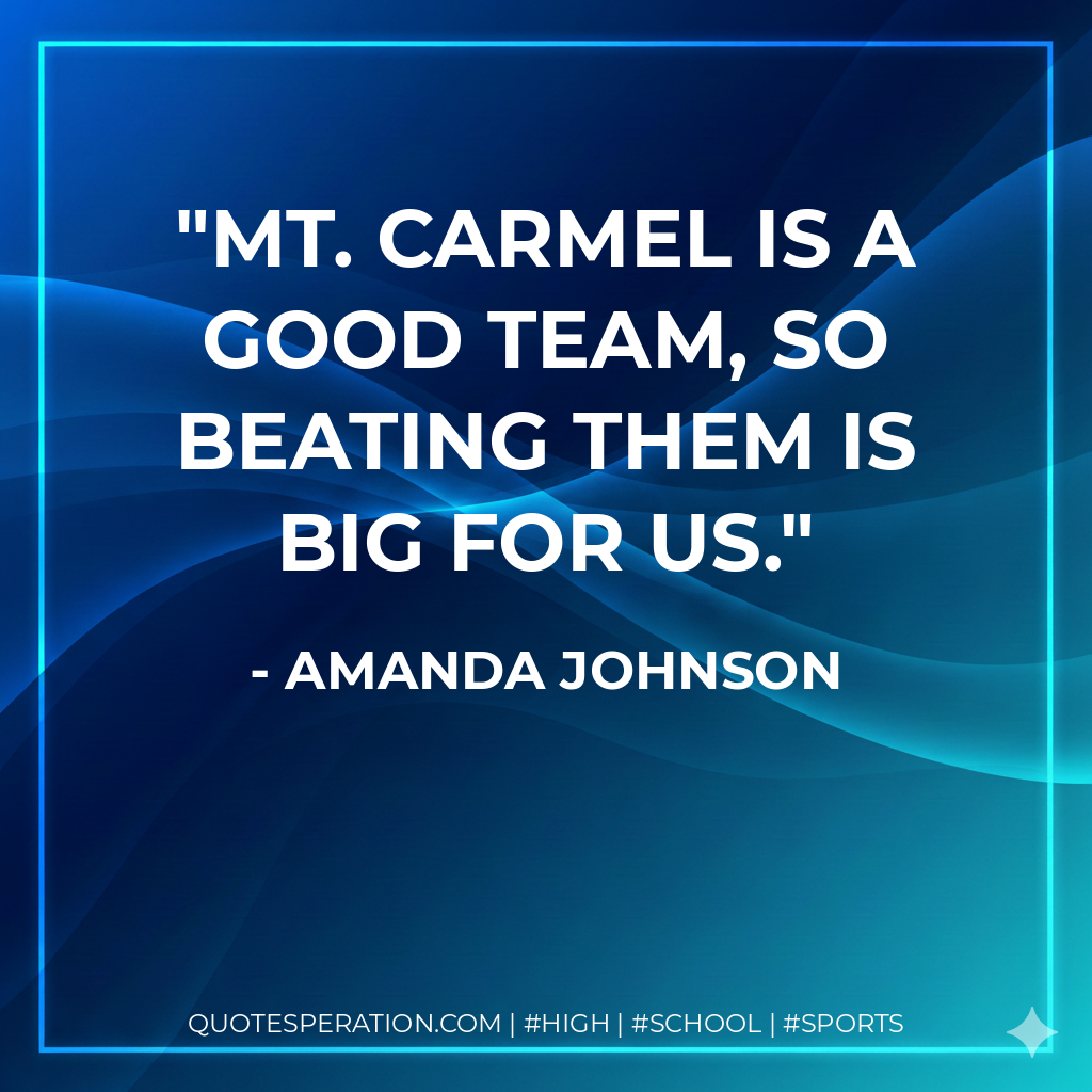 Mt. Carmel is a good team, so beating them is big for us.