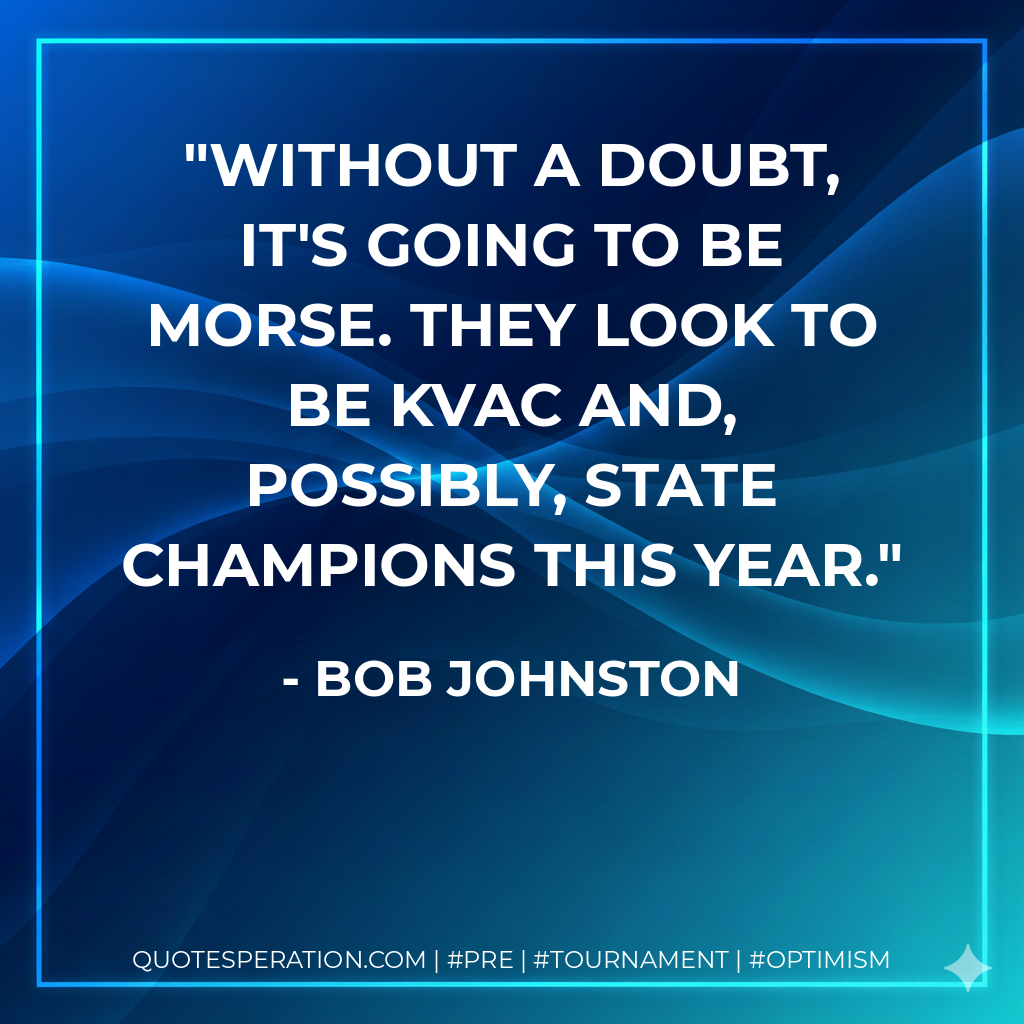 Without a doubt, it's going to be Morse. They look to be KVAC and, possibly, state champions this year.