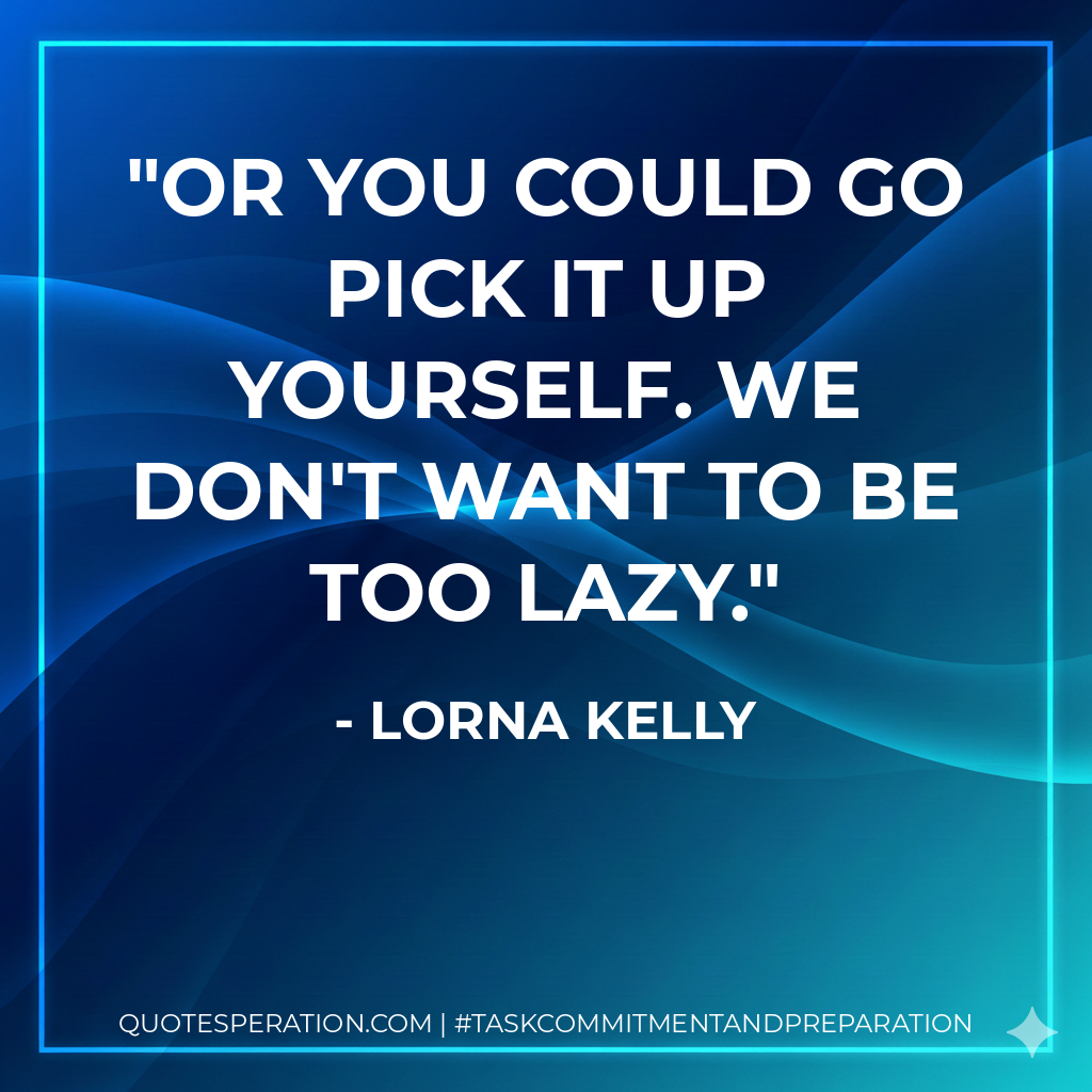 Or you could go pick it up yourself. We don't want to be too lazy.