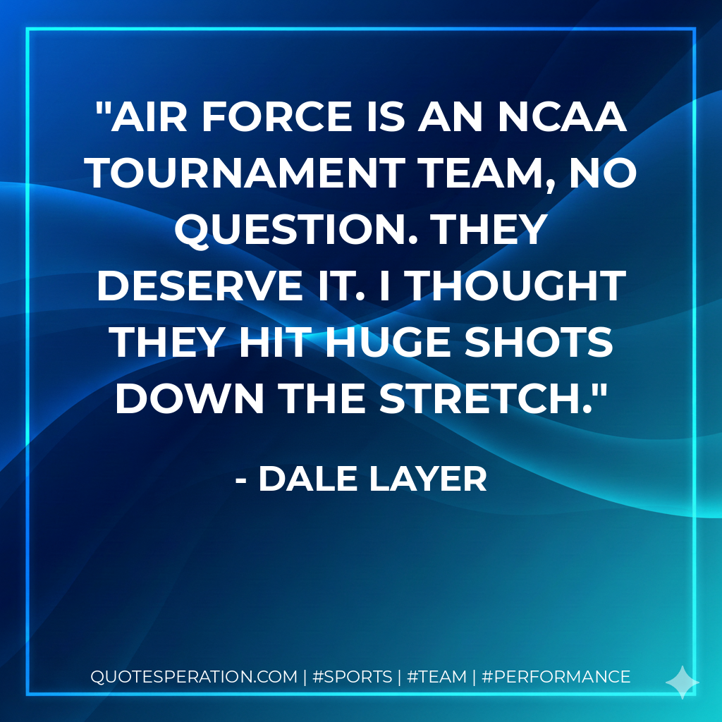 Air Force is an NCAA Tournament team, no question. They deserve it. I thought they hit huge shots down the stretch.