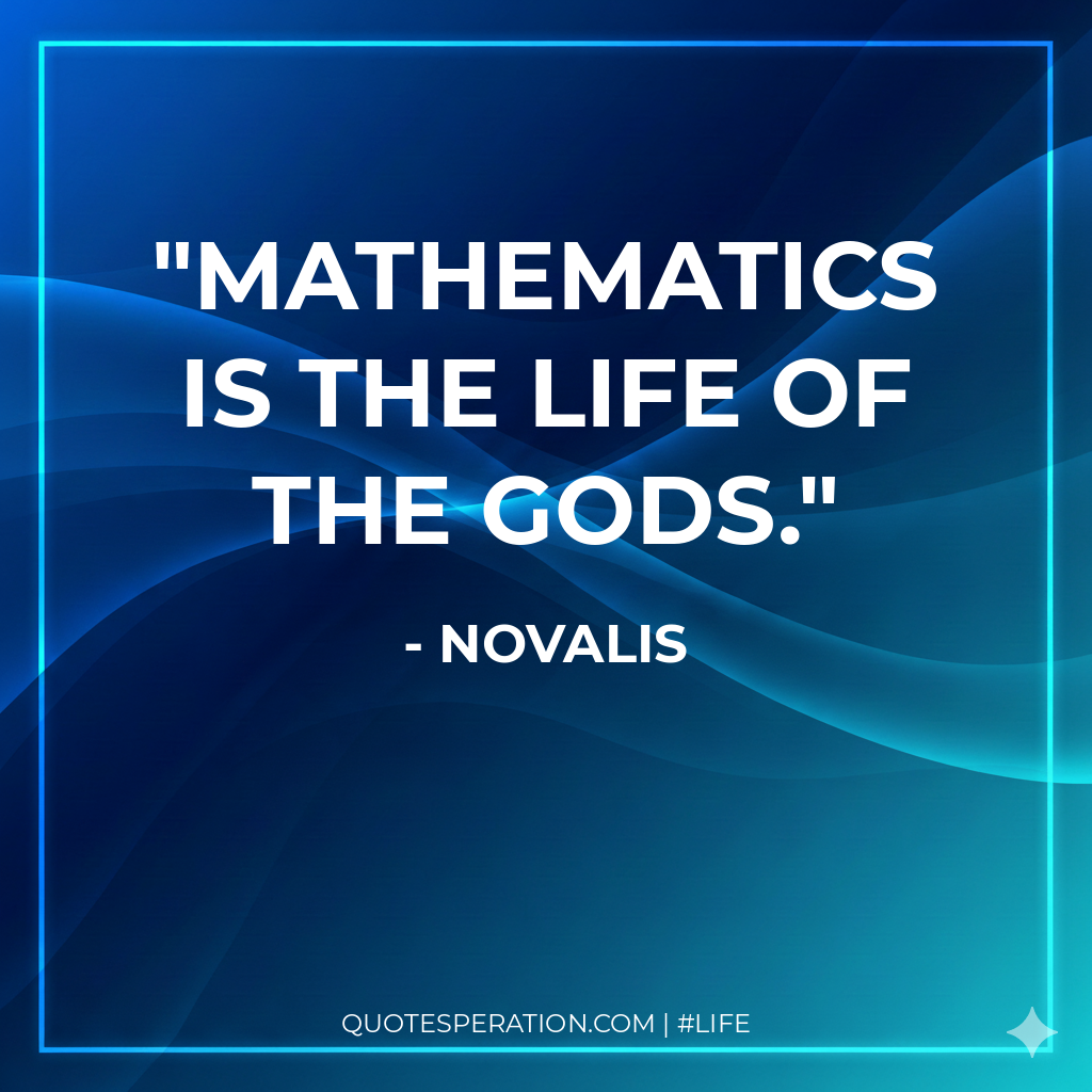 Mathematics is the Life of the Gods.