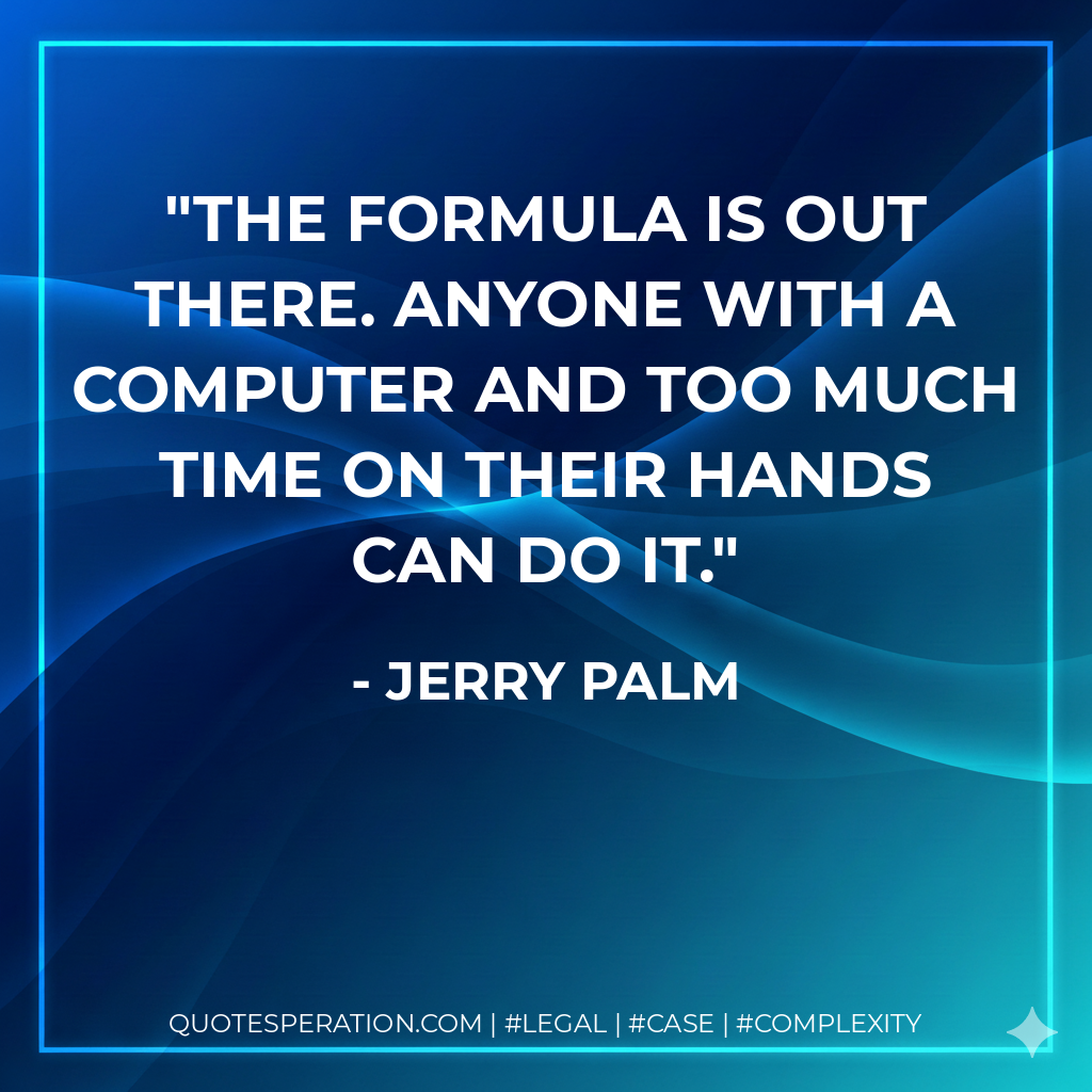The formula is out there. Anyone with a computer and too much time on their hands can do it. - Jerry Palm