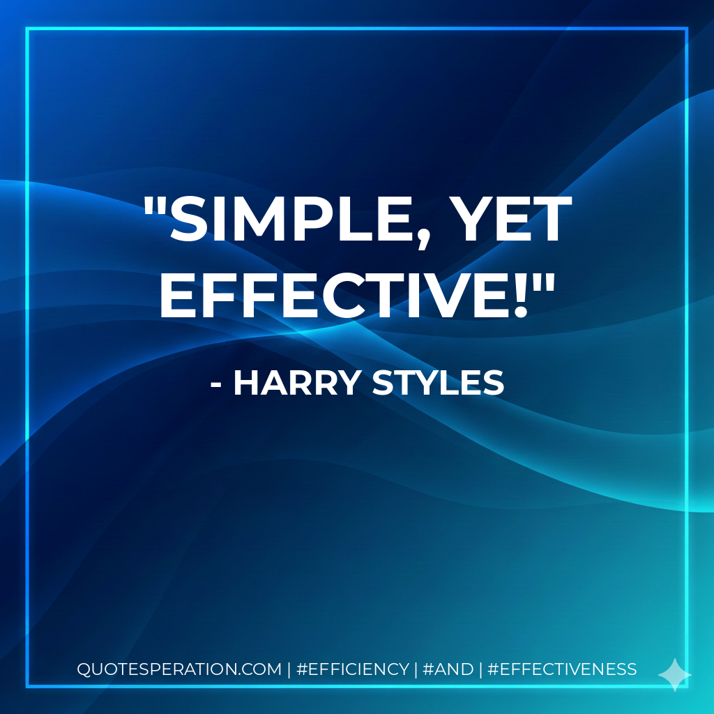 Simple, yet effective! - Harry Styles