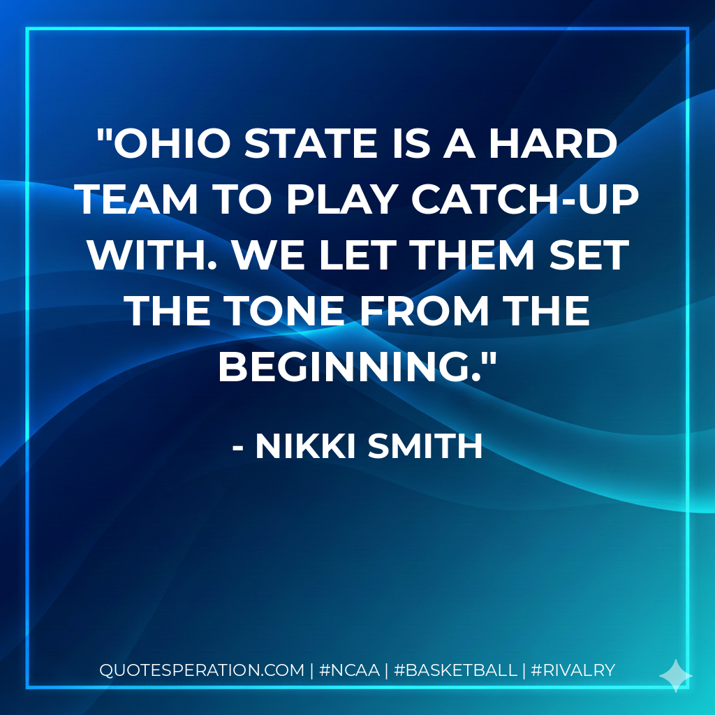 Ohio State is a hard team to play catch-up with. We let them set the tone from the beginning.