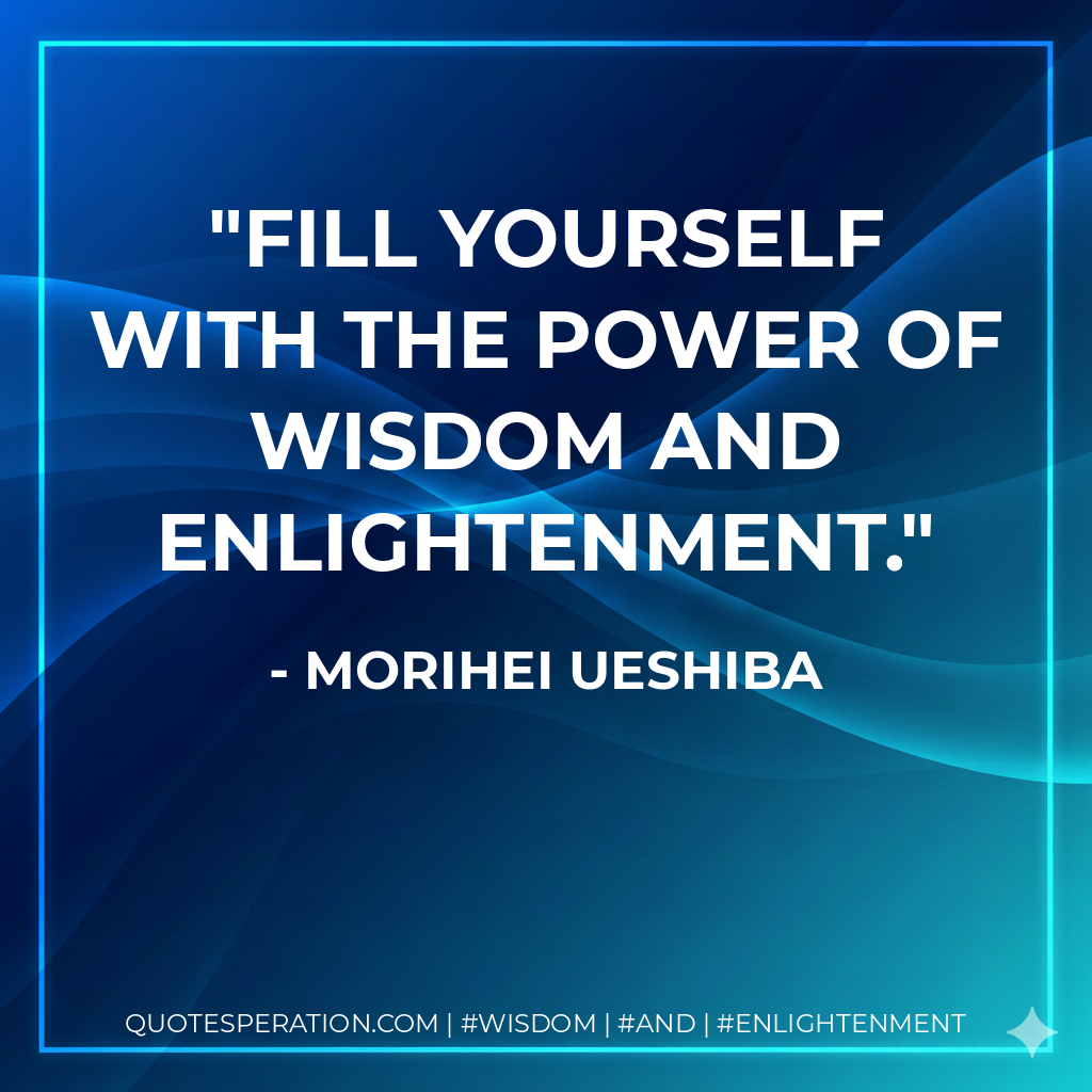 Fill yourself with the power of wisdom and enlightenment.