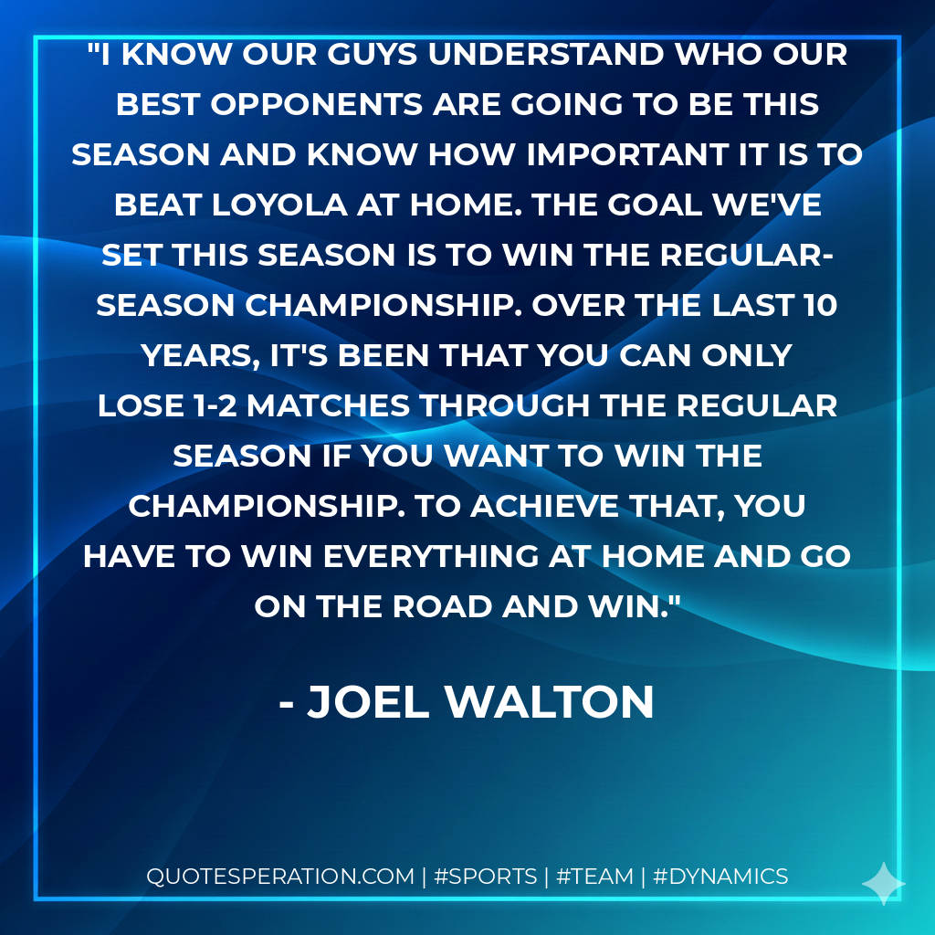 I know our guys understand who our best opponents are going to be this season and know how important it is to beat Loyola at home. The goal we've set this season is to win the regular-season championship. Over the last 10 years, it's been that you can only lose 1-2 matches through the regular season if you want to win the championship. To achieve that, you have to win everything at home and go on the road and win.
