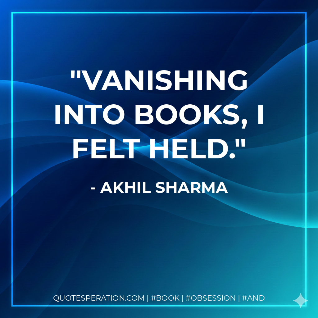 Vanishing into books, I felt held.