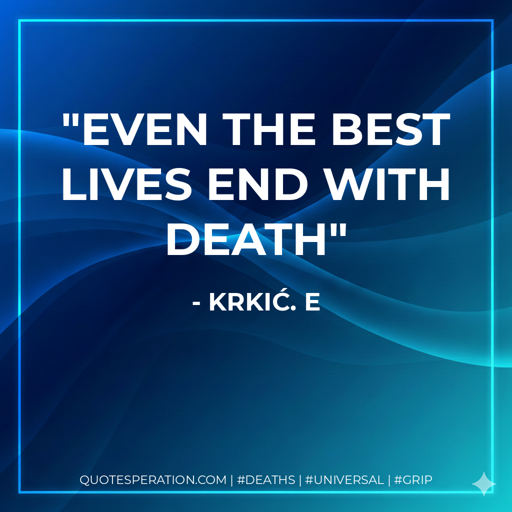 Even the best lives end with death