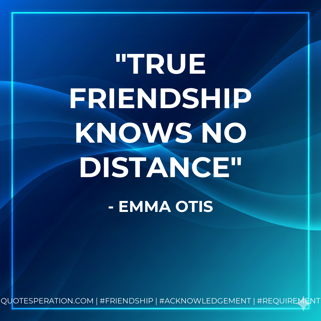 true friendship knows no distance