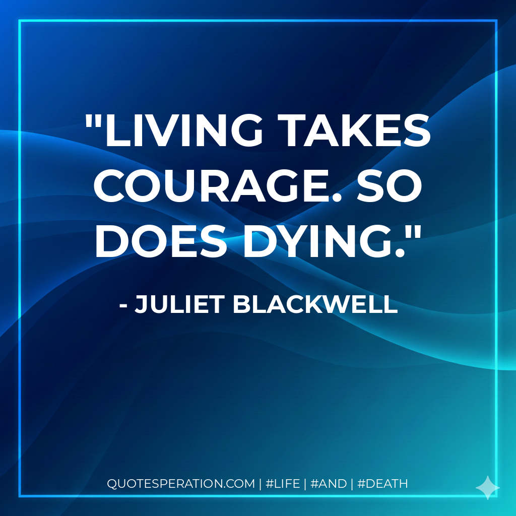 Living takes courage. So does dying.