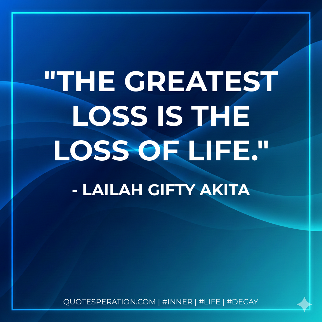 The greatest loss is the loss of life.