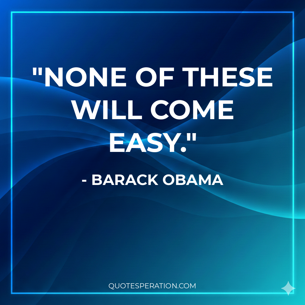 None of These Will Come Easy.