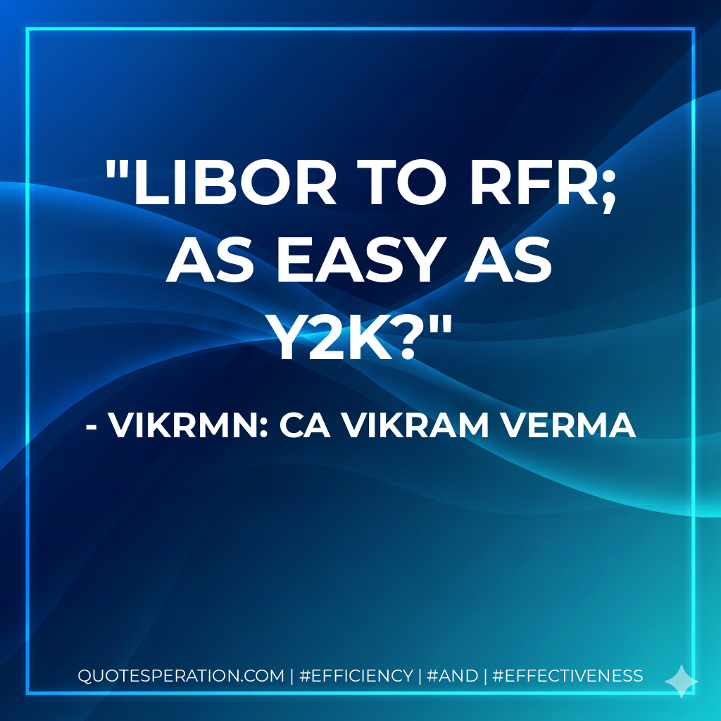 LIBOR to RFR; as easy as Y2K? - Vikrmn: CA Vikram Verma