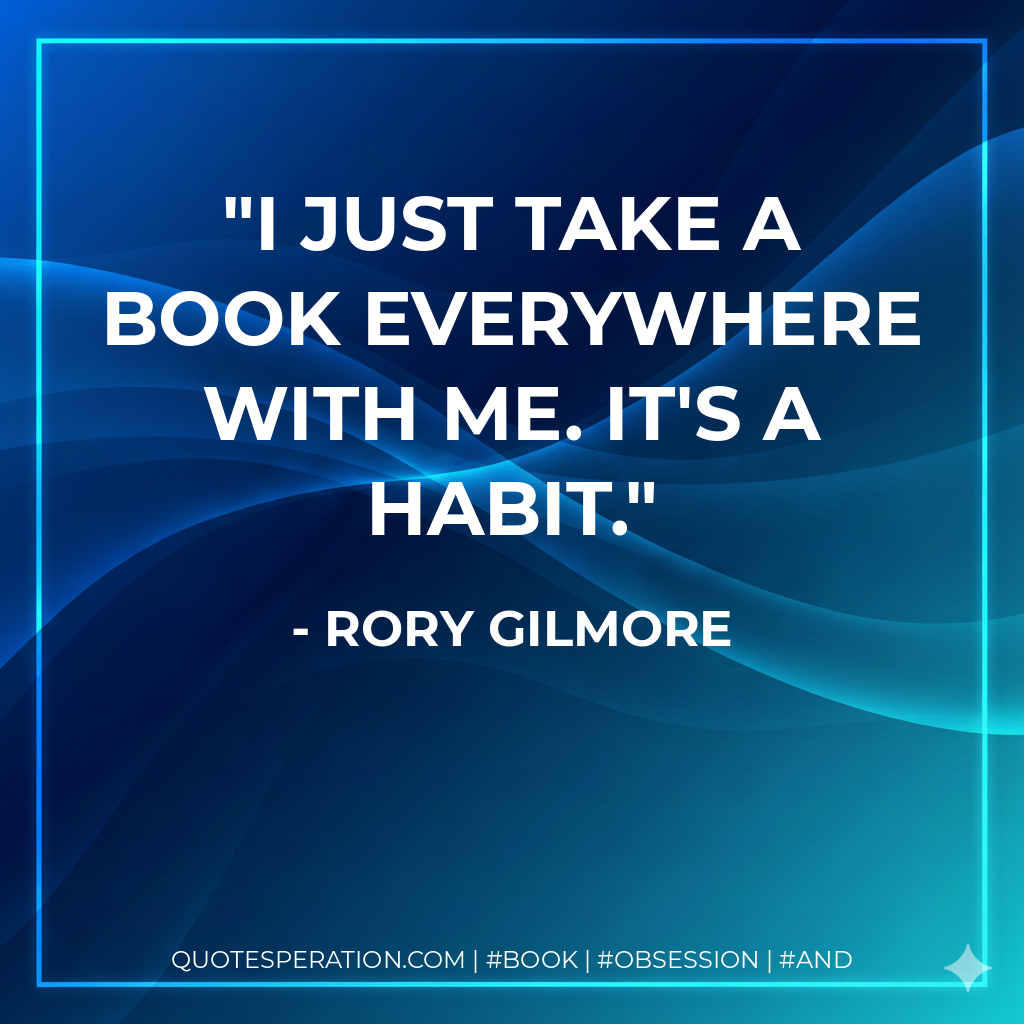 I just take a book everywhere with me. It's a habit.