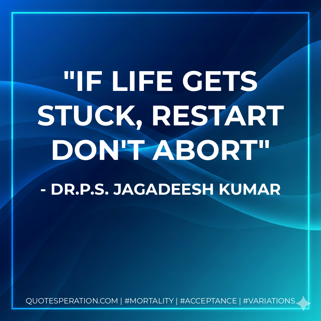 If life gets stuck, restart don't abort