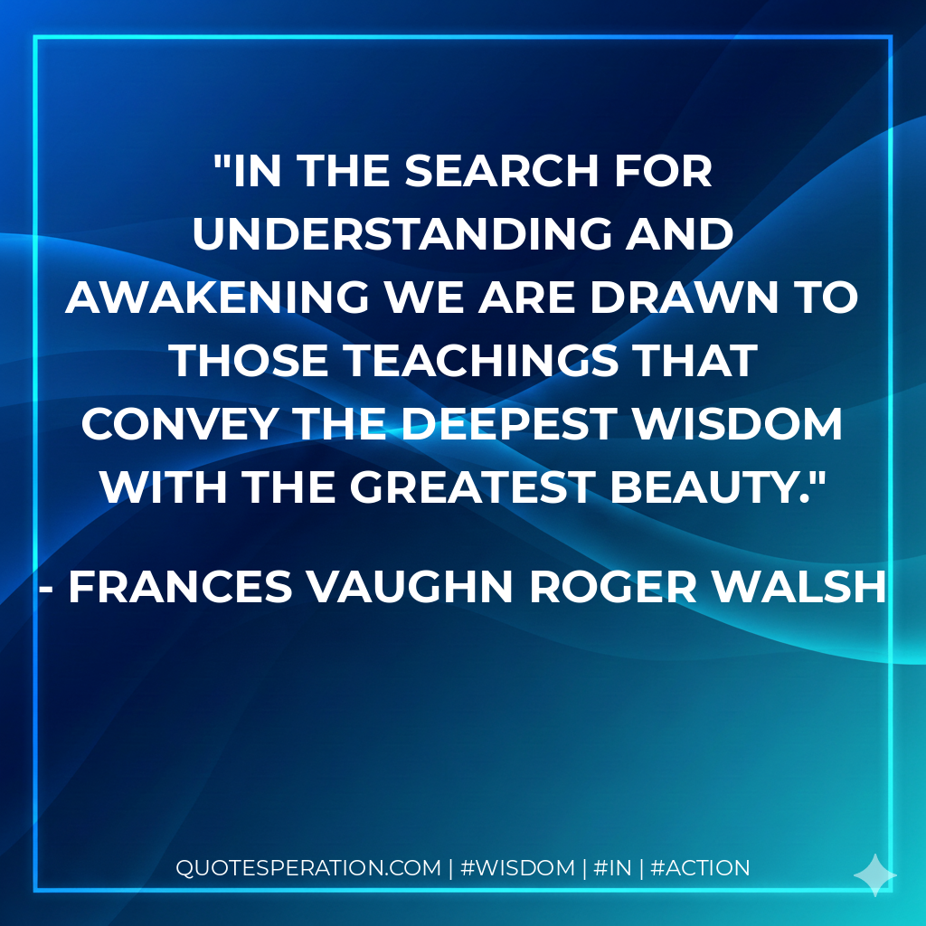 In the search for understanding and awakening we are drawn to those teachings that convey the deepest wisdom with the greatest beauty.