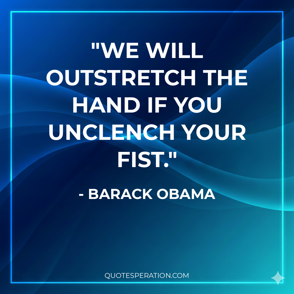 We will outstretch the hand if you unclench your fist.