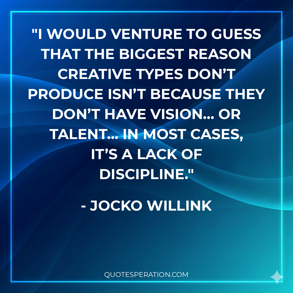 I would venture to guess that the biggest reason creative types don’t produce isn’t because they don’t have vision… or talent… in most cases, it’s a lack of discipline.