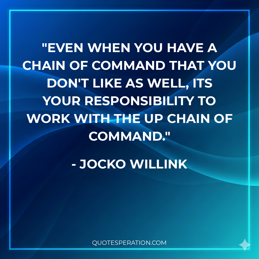 Even when you have a chain of command that you don't like as well, its your responsibility to work with the up chain of command.