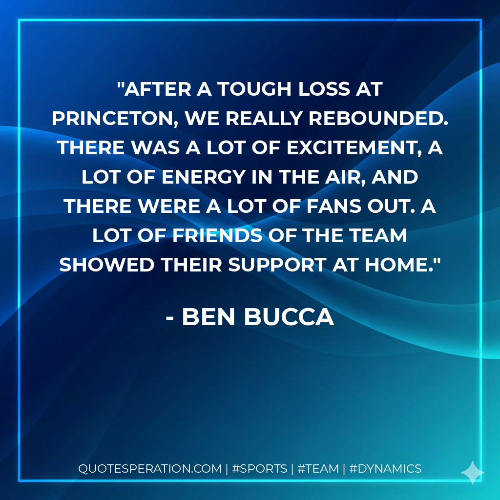 After a tough loss at Princeton, we really rebounded. There was a lot of excitement, a lot of energy in the air, and there were a lot of fans out. A lot of friends of the team showed their support at home.