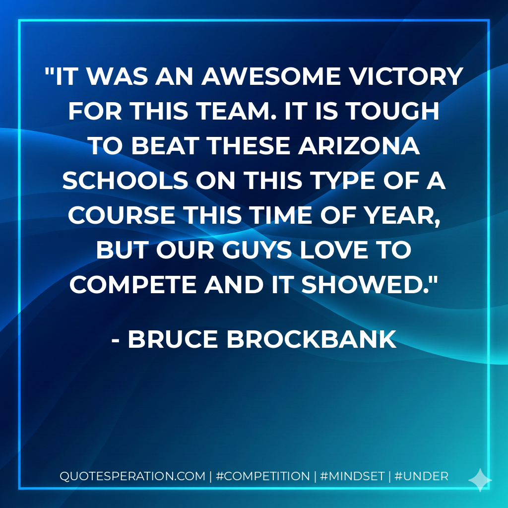 It was an awesome victory for this team. It is tough to beat these Arizona schools on this type of a course this time of year, but our guys love to compete and it showed.